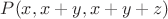 $P(x,x+y,x+y+z)$