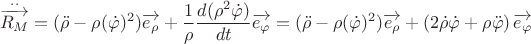 $$\[\mathop {\overrightarrow {{R_M}} }\limits^{..}  = (\ddot \rho  - \rho {(\dot \varphi )^2})\overrightarrow {{e_\rho }}  + \frac{1}{\rho }\frac{{d({\rho ^2}\dot \varphi )}}{{dt}}\overrightarrow {{e_\varphi }}  = (\ddot \rho  - \rho {(\dot \varphi )^2})\overrightarrow {{e_\rho }}  + \left( {2\dot \rho \dot \varphi  + \rho \ddot \varphi } \right)\overrightarrow {{e_\varphi }} \]$$