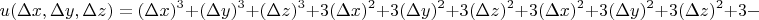 $$u(\Delta x,\Delta y,\Delta z)=(\Delta x)^3 + (\Delta y)^3+(\Delta z)^3 +3(\Delta x)^2 +3(\Delta y)^2+3(\Delta z)^2+3(\Delta x)^2 +3(\Delta y)^2+3(\Delta z)^2+3-$$