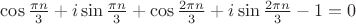 $\cos{\pi n\over3}+i\sin{\pi n\over3}+\cos{2\pi n\over3}+i\sin{2\pi n\over3}-1=0$