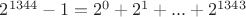 $2^{1344}-1=2^0+2^1+...+2^{1343}$