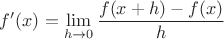 $f'(x) = \lim\limits_{h\to 0}\dfrac{f(x+h)-f(x)}h$