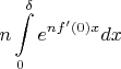 $$
n\int\limits_{0}^\delta e^{nf'(0)x}dx
$$