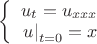 $\[\left\{ \begin{array}{l}
{u_t} = {u_{xxx}}\\
{\left. u \right|_{t = 0}} = x
\end{array} \right.\]$