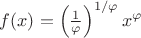 $f(x) = \left(\frac{1}{\varphi}\right)^{1/\varphi} x^{\varphi}$