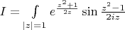 $I=\int\limits_{|z|=1}e^{\frac{z^2+1}{2z}}\sin{\frac{z^2-1}{2iz}}$