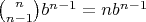 ${n\choose n-1}b^{n-1}=nb^{n-1}$