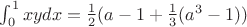 $\int_0^1xydx=\frac{1}{2}(a-1+\frac{1}{3}(a^3-1))$