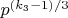 $p^{(k_3-1)/3}$