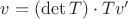 $v=(\det T) \cdot Tv'$