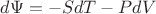 $d\Psi=-SdT-PdV$