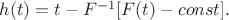 $h(t)=t-F^{-1}[F(t)-const].$
