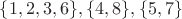 $\{1,2,3,6\},\{4,8\},\{5,7\}$