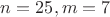 $n=25,m=7$ $n=25,m=7$