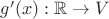 $g'(x): \mathbb{R} \to V$