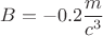 $ B=-0.2 \dfrac{m}{c^3}$