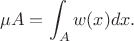 $$\mu A = \int_A w(x)dx.$$