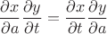 $$
\frac{\partial x}{\partial a}\frac{\partial y}{\partial t}=\frac{\partial x}{\partial t}\frac{\partial y}{\partial a}
$$