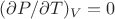 $(\partial P/\partial T)_V=0$