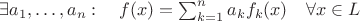 $\exists a_1, \ldots, a_n : \quad f(x) = \sum_{k = 1}^n a_k f_k (x) \quad \forall x \in L$