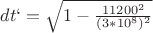 $ dt` =    \sqrt{1-\frac{11200^2}{(3 * 10^8)^2}   }$