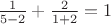 $\frac{1}{5-2}+\frac{2}{1+2}=1$
