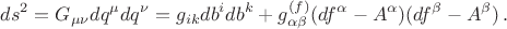 $$ ds^2=G_{\mu\nu}dq^\mu dq^\nu=g_{ik}db^idb^k+g_{\alpha\beta}^{(f)}(df^\alpha-A^\alpha)(df^\beta-A^\beta)\,.$$