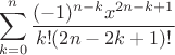 $$\sum\limits_{k=0}^n \frac{(-1)^{n-k} x^{2n-k+1}}{k!(2n-2k+1)!}$$