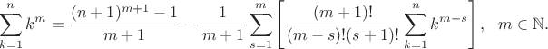 \[\sum\limits_{k=1}^n k^m = \frac{(n+1)^{m+1}-1}{m+1} - \frac{1}{m+1}\sum\limits_{s =1}^m \left[\frac{(m+1)!}{(m-s)!(s+1)!}\sum\limits_{k=1}^n k^{m-s} \right] ,~~m \in \mathbb{N}.\[