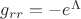 $g_{rr}=-e^{\Lambda}$