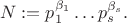 $$N:=p_1^{\beta_1}\ldots p_s^{\beta_s}.$$