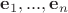 $\mathbf e_1, ..., \mathbf e_n$