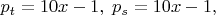 $p_t=10x-1,\;p_s=10x-1,$
