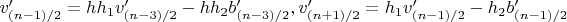 $v'_{(n-1)/2}=h h_1 v'_{(n-3)/2}-h h_2 b'_{(n-3)/2}, v'_{(n+1)/2}=h_1 v'_{(n-1)/2}-h_2 b'_{(n-1)/2}$