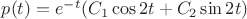 $p(t)=e^{-t}(C_{1}\cos2t+C_{2}\sin2t)$
