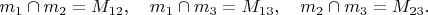 $m_1\cap m_2=M_{12},\quad m_1\cap m_3=M_{13},\quad m_2\cap m_3=M_{23}.$