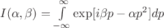 $I(\alpha ,\beta )=\int \limits _{-\infty }^{\infty }\exp [i\beta p-\alpha p^2]dp$