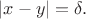 $|x-y|=\delta.$