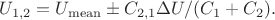 $U_{1,2}=U_{\mathrm{mean}}\pm C_{2,1}\Delta U/(C_1+C_2).$