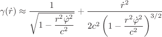 $$\gamma(\dot{r})\approx \dfrac{1}{\sqrt{1-\dfrac{r^{2}\dot{\varphi}^{2}}{c^{2}}}}+\dfrac{\dot{r}^{2}}{2c^{2} \left (1-\dfrac{r^{2}\dot{\varphi}^{2}}{c^{2}  \right)^{3/2}}}$$