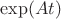$\exp (At)$