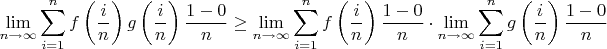 $$\lim_{n\to\infty} \sum_{i=1}^nf\left(\frac{i}{n}\right)g\left(\frac{i}{n}\right)\frac{1-0}{n} \ge \lim_{n\to\infty}\sum_{i=1}^nf\left(\frac{i}{n}\right)\frac{1-0}{n} \cdot \lim_{n\to\infty} \sum_{i=1}^ng\left(\frac{i}{n}\right)\frac{1-0}{n}$$