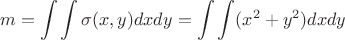 $$m = \int\limits_{}^{} \int\limits_{}^{} \sigma(x,y) dxdy = \int\limits_{}^{} \int\limits_{}^{} (x^2 + y^2)dxdy $$