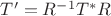 $T'=R^{-1}T^*R$