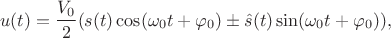 $$u(t)=\frac {V_0} 2(s(t)\cos(\omega_0 t + \varphi_0) \pm \hat{s}(t)\sin(\omega_0 t + \varphi_0)),$$
