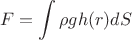 $$F = \int \rho g h(r) dS $$