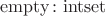 $\mathrm{empty}\colon\mathrm{intset}$