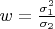 $w=\frac{\sigma_1^2}{\sigma_2}$
