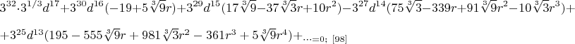 $$3^{32}\cdot 3^{1/3}d^{17}+3^{30}d^{16}(-19+5\sqrt[3]{9}r)+3^{29}d^{15}(17\sqrt[3]{9}-37\sqrt[3]{3}r+10r^2)-3^{27}d^{14}(75\sqrt[3]{3}-339r+91\sqrt[3]{9}r^2-10\sqrt[3]{3}r^3)+$$
$+3^{25}d^{13}(195-555\sqrt[3]{9}r+981\sqrt[3]{3}r^2-361r^3+5\sqrt[3]{9}r^4)+_\dots=0; \ \eqno[98]$