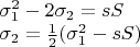 $\\
\sigma_1^2 - 2\sigma_2 = sS \\
\sigma_2 = \frac{1}{2}(\sigma_1^2 - sS) \\
$